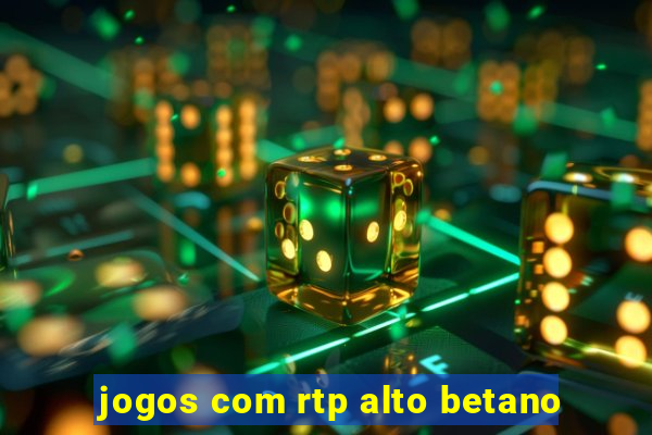 jogos com rtp alto betano